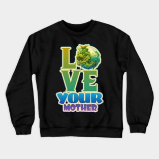 Love Your Mother - Earth Day 2023 Crewneck Sweatshirt